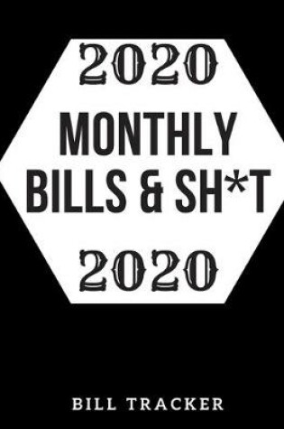 Cover of 2020 Monthly Bills & Sh*t!