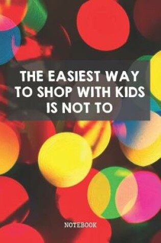 Cover of The Easiest Way To Shop With Kids Is Not To