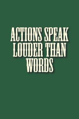 Cover of Actions Speak Louder Than Words