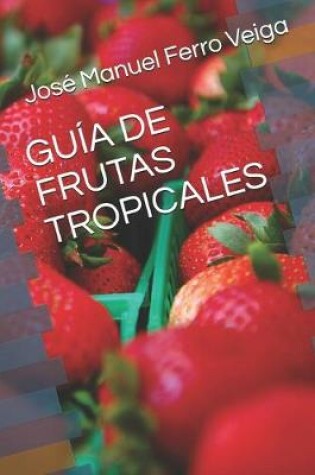 Cover of Guia de Frutas Tropicales