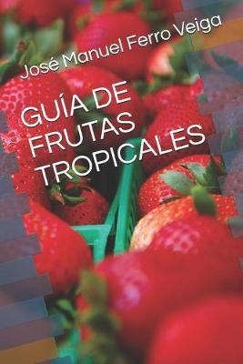 Book cover for Guia de Frutas Tropicales