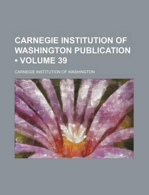 Book cover for Carnegie Institution of Washington Publication (Volume 39)