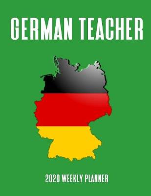 Book cover for German Teacher 2020 Weekly Planner
