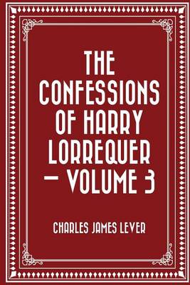 Book cover for The Confessions of Harry Lorrequer - Volume 3