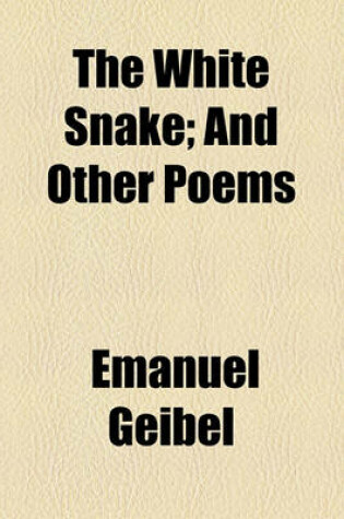 Cover of The White Snake; And Other Poems