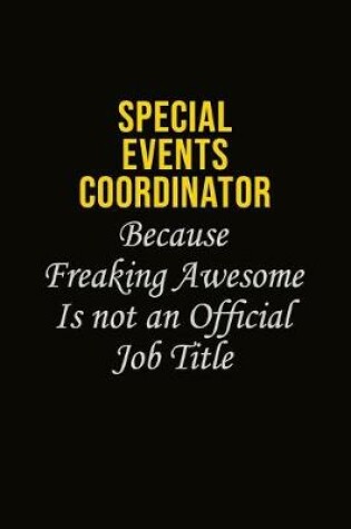 Cover of Special Events Coordinator Because Freaking Awesome Is Not An Official Job Title