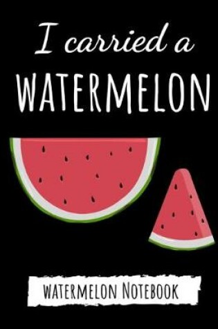 Cover of I Carried A Watermelon