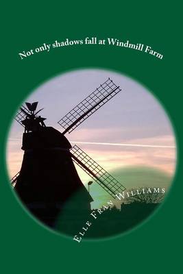 Book cover for Not only shadows fall at Windmill Farm