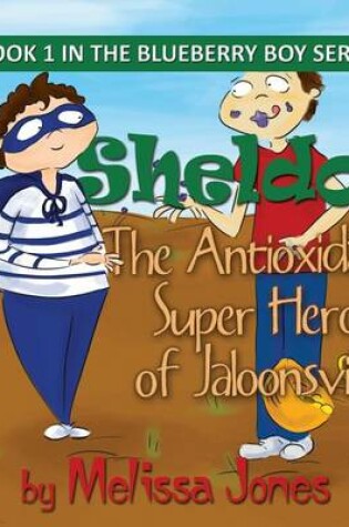 Cover of Sheldon, the Antioxidant Super Hero of Jaloonsville