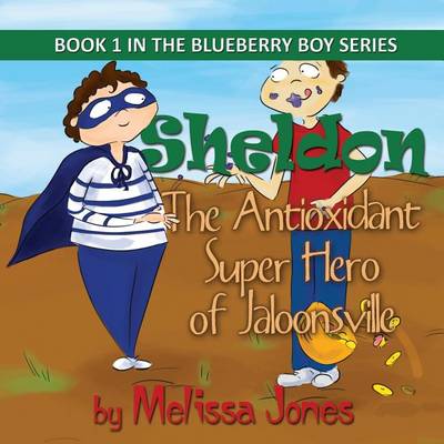 Book cover for Sheldon, the Antioxidant Super Hero of Jaloonsville