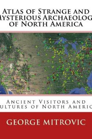 Cover of Atlas of Strange and Mysterious Archaeology of North America