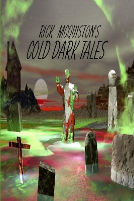 Book cover for Rick McQuiston's Cold, Dark Tales