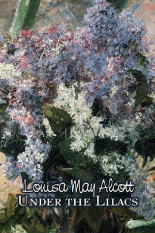 Cover of Under the Lilacs by Louisa May Alcott, Fiction, Family, Classics
