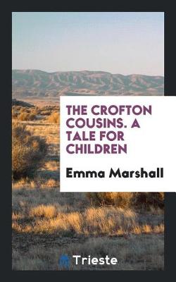 Book cover for The Crofton Cousins. a Tale for Children