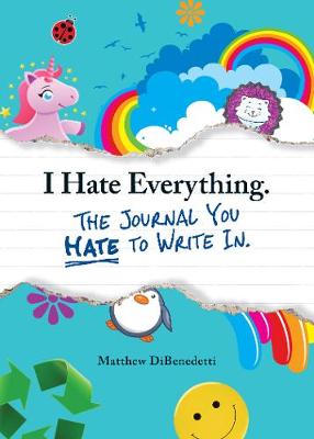 Book cover for I Hate Everything - The Journal You Hate to Write In