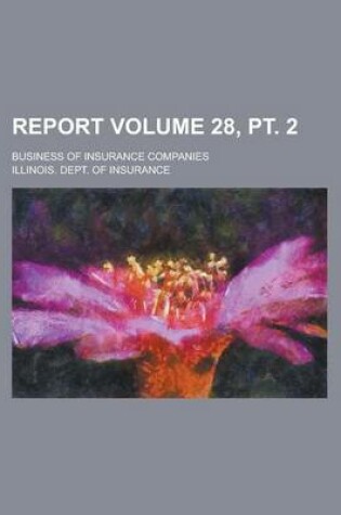 Cover of Report; Business of Insurance Companies Volume 28, PT. 2