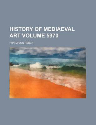 Book cover for History of Mediaeval Art Volume 5970