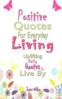 Book cover for Positive Quotes For Everyday Living