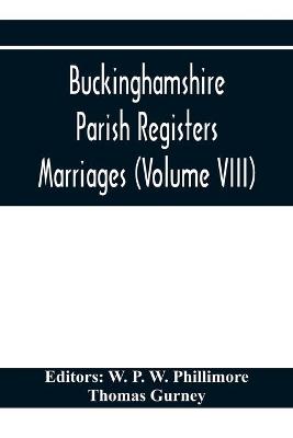 Book cover for Buckinghamshire Parish Registers. Marriages (Volume VIII)