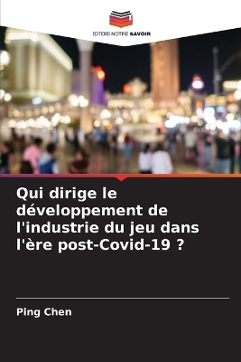 Book cover for Qui dirige le développement de l'industrie du jeu dans l'ère post-Covid-19 ?