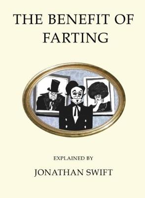 Cover of The Benefit of Farting Explained