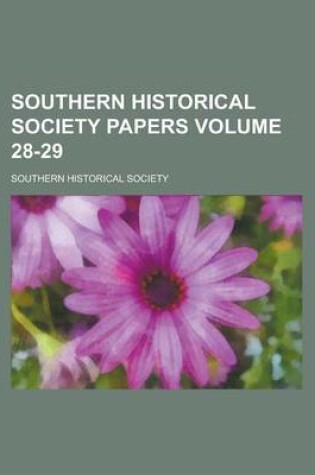 Cover of Southern Historical Society Papers Volume 28-29