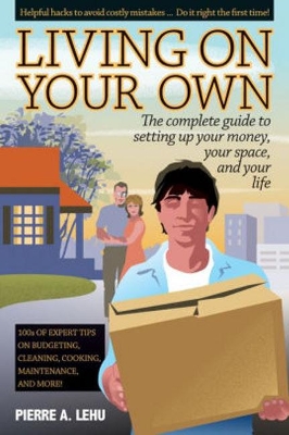 Book cover for Living on Your Own: The Complete Guide to Setting Up Your Money, Your Space and Your Life