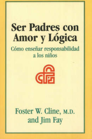 Cover of Ser Padres Con Amor y Logica