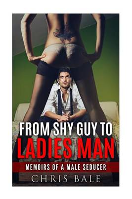 Book cover for From Shy Guy To Ladies Man