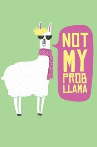 Cover of Not My Prob Llama Notebook