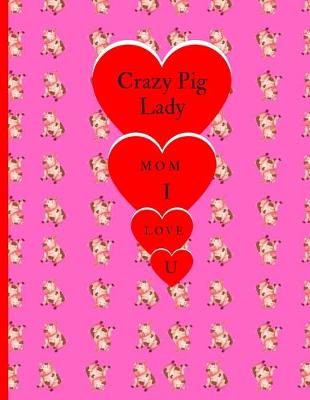 Book cover for Crazy pig Lady Mom I love You!