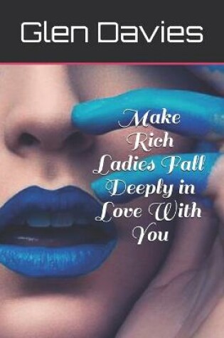 Cover of Make Rich Ladies Fall Deeply in Love With You