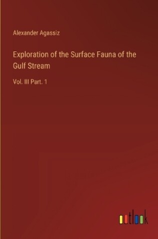 Cover of Exploration of the Surface Fauna of the Gulf Stream