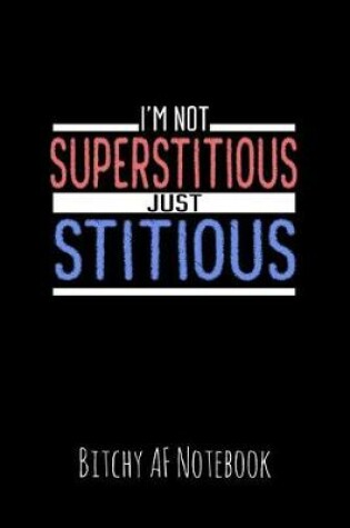 Cover of I'm Note Superstitious Just Stitious