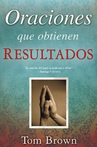 Cover of Oraciones Que Obtienen Resultados