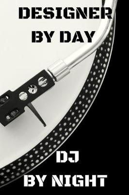 Book cover for Designer by Day DJ by Night