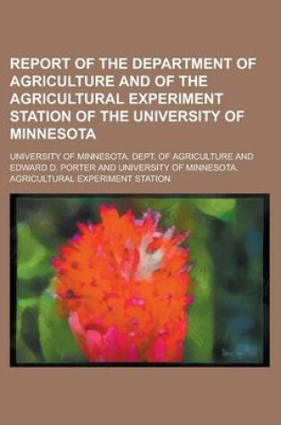 Cover of Report of the Department of Agriculture and of the Agricultural Experiment Station of the University of Minnesota