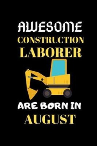 Cover of Awesome Construction Laborer Are Born in August