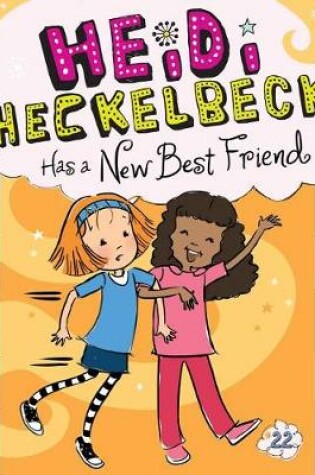 Cover of Heidi Heckelbeck Has a New Best Friend