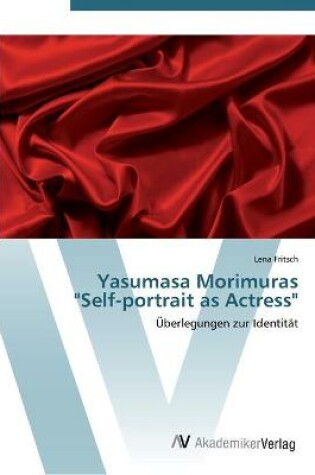 Cover of Yasumasa Morimuras Self-portrait as Actress