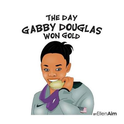 Cover of The Day Gabby Douglas Won Gold