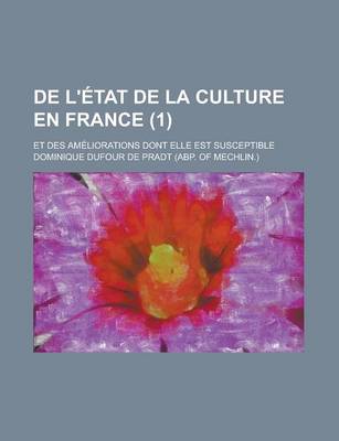 Book cover for de L'Etat de La Culture En France (1); Et Des Ameliorations Dont Elle Est Susceptible