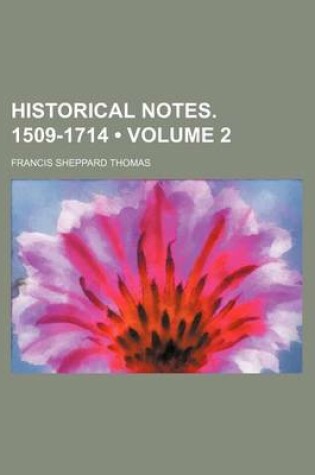 Cover of Historical Notes. 1509-1714 (Volume 2)