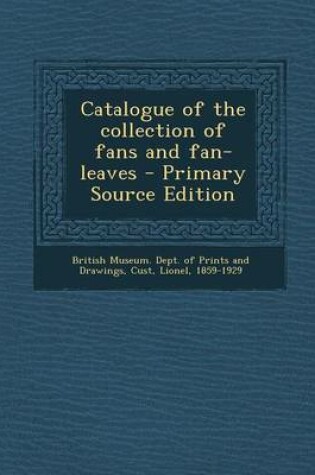 Cover of Catalogue of the Collection of Fans and Fan-Leaves - Primary Source Edition