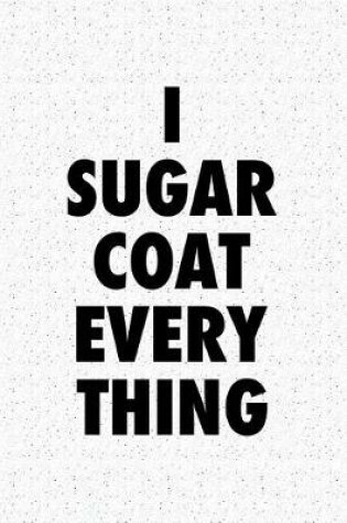 Cover of I Sugar Coat Everything