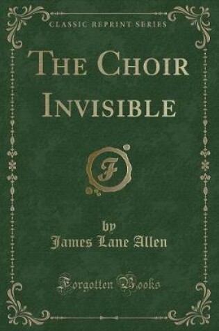 Cover of The Choir Invisible (Classic Reprint)
