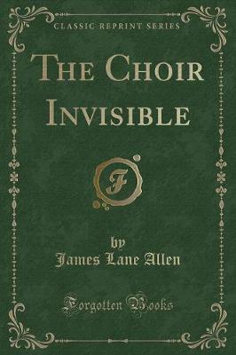 Book cover for The Choir Invisible (Classic Reprint)