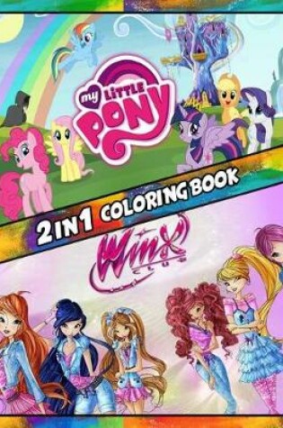 Cover of 2 in 1 Coloring Book My Little Pony and Winx Club