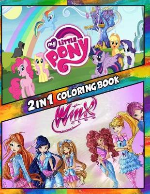 Book cover for 2 in 1 Coloring Book My Little Pony and Winx Club