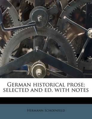 Book cover for German Historical Prose; Selected and Ed. with Notes